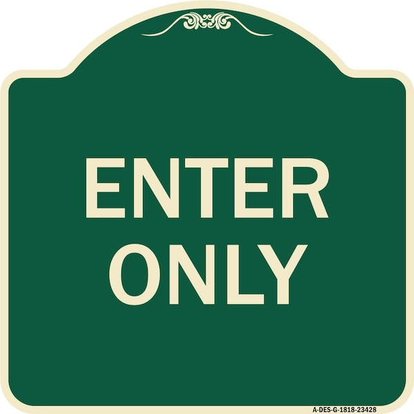Parking Lot Enter Only Heavy-Gauge Aluminum Architectural Sign, 18" x 18", G-1818-23428